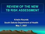 REVIEW OF THE NEW TB RISK ASSESSMENT