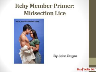 Itchy Member Primer: Midsection Lice