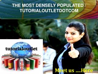THE MOST DENSELY POPULATED / TUTORIALOUTLETDOTCOM
