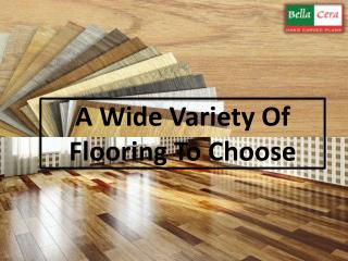 A Wide Variety Of Flooring To Choose