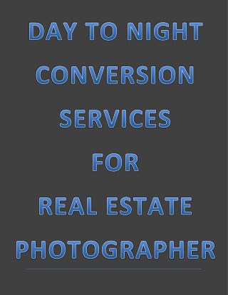 Day to Night Conversion Service Provider for Real Estate Agencies