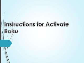 Instructions for Activate Roku