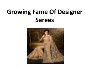 Growing Fame Of Designer Sarees