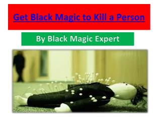 Black magic to Kill a Person By Black Magic Expert