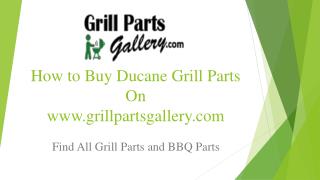 Ducane BBQ Parts and Gas Grill Replacement Parts at Grill Parts Gallery