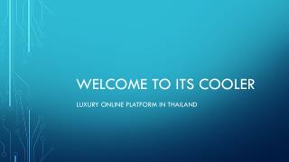 Online Luxury Platform in Thailand - iTS COOLER