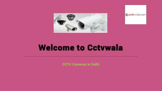 Choosing The Effective CCTV Cameras Delhi in Reasonable Price