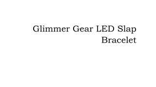 Glimmer Gear LED Slap Bracelet