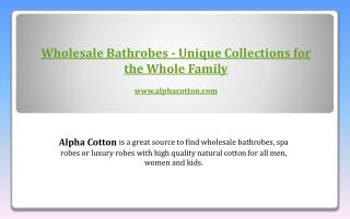 Wholesale bathrobes - Unique collections for the whole family