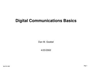 Digital Communications Basics Dan M. Goebel 4/23/2002