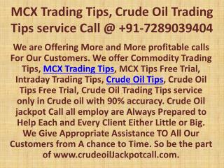 MCX Trading Tips, Crude Oil Trading Tips service Call @ 91-7289039404