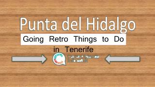 Punta del Hidalgo - Going Retro Things to Do in Tenerife