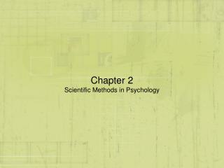 Chapter 2 Scientific Methods in Psychology