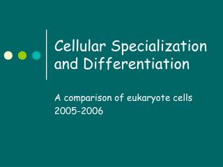 Cellular Specialization and Differentiation