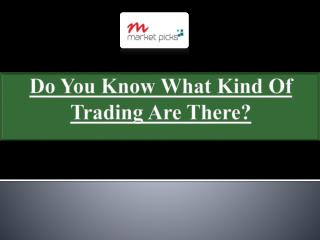 Do You Know What Kind Of Trading Are There