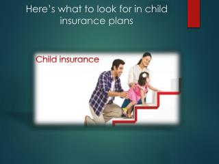 Here’s what to look for in child insurance plans