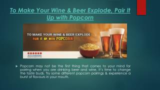 To Make Your Wine & Beer Explode, Pair It Up with Popcorn