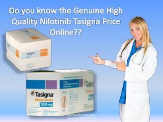 Do you know the Genuine High quality Nilotinib Tasigna Price Online??
