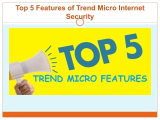Top 5 Features of Trend Micro Internet Security