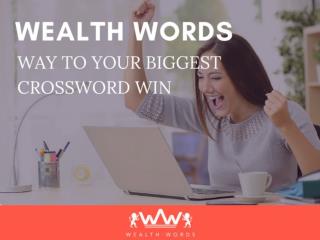 WEALTH WORDS: WAY TO YOUR BIGGEST CROSSWORD WIN