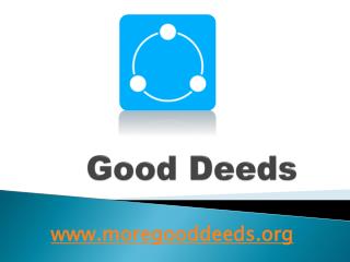 Good Deeds - www.moregooddeeds.org