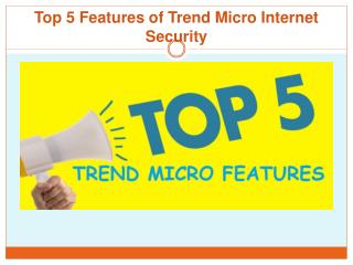 Top 5 Features of Trend Micro Internet Security