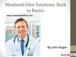 Manhood Odor Solutions: Back to Basics