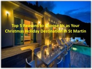 Top 5 Reasons to Choose Us as Your Christmas Holiday Destination in St Martin