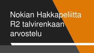 Nokian Hakkapeliitta R2 talvirenkaan arvostelu