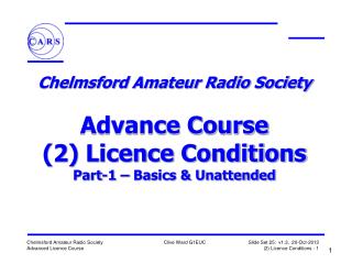 Chelmsford Amateur Radio Society Advance Course (2) Licence Conditions Part-1 – Basics &amp; Unattended