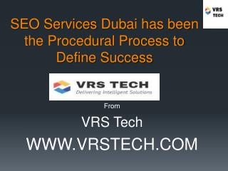SEO Services Dubai has been the Procedural Process to Define Success
