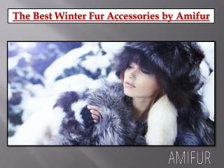 The best winter fur accessories by amifur