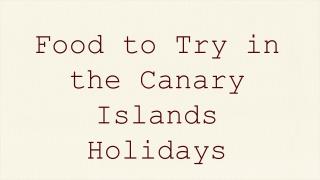 Food to Try in the Canary Islands Holidays