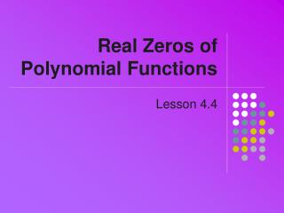 Real Zeros of Polynomial Functions