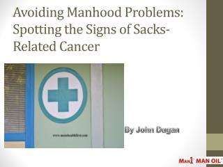 Avoiding Manhood Problems: Spotting the Signs of Sacks-Related Cancer