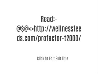wellnessfeeds.com/profactor-t2000/