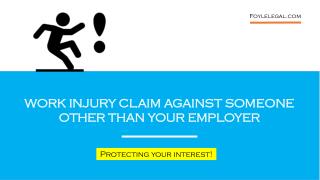 WORK INJURY CLAIM AGAINST SOMEONE OTHER THAN YOUR EMPLOYER