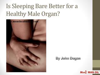 Is Sleeping Bare Better for a Healthy Male Organ?