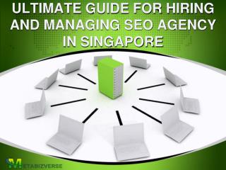 ULTIMATE GUIDE FOR HIRING AND MANAGING SEO AGENCY IN SINGAPORE