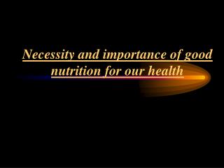 Importance & Necessity Of Good Nutrition For Our Health