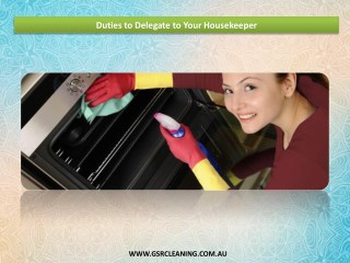 Duties to Delegate to Your Housekeeper - GSR Cleaning Service
