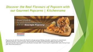 Discover the Real Flavours of Popcorn with our Gourmet Popcorns | Kitchenrama