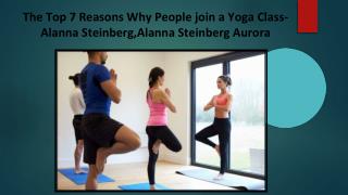 The Top 7 Reasons Why People join a Yoga Class- Alanna Steinberg,Alanna Steinberg Aurora