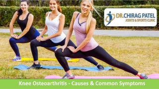 Knee Osteoarthritis Causes And Common Symptoms - Dr Chirag Patel,Surat.