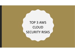 TOP 3 AWS CLOUD SECURITY RISKS