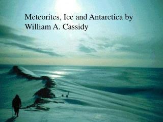 Meteorites, Ice and Antarctica by William A. Cassidy