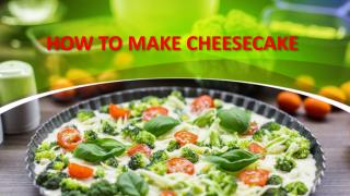 How To Make Cheese Cake
