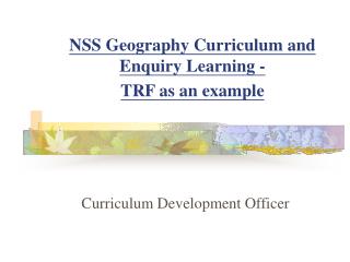 NSS Geography Curriculum and Enquiry Learning - TRF as an example