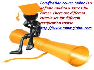 There are different criteria set for Certification course online