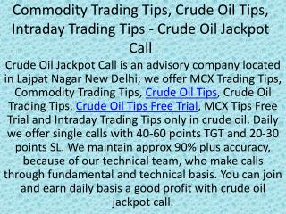 Commodity Trading Tips, Crude Oil Tips, Intraday Trading Tips - Crude Oil Jackpot Call